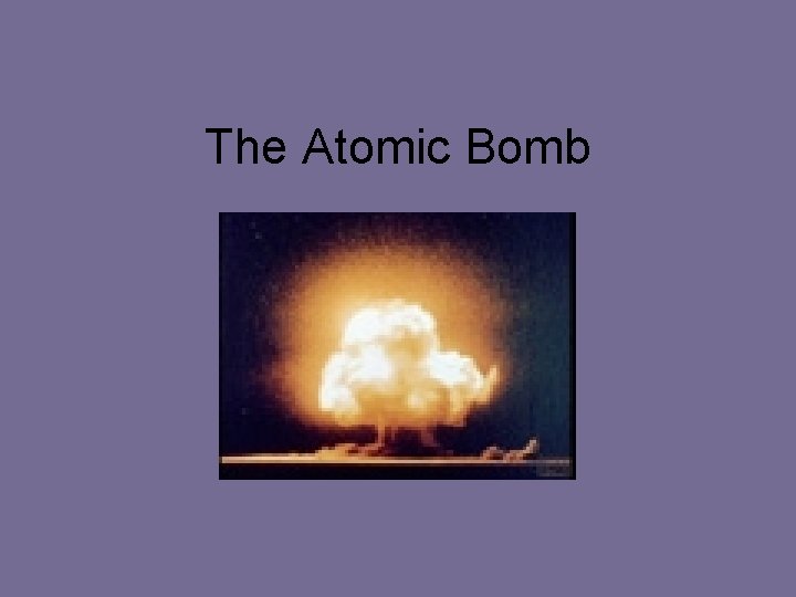 The Atomic Bomb 