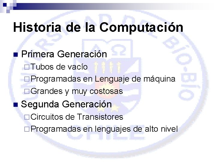 Historia de la Computación n Primera Generación ¨ Tubos de vacío ¨ Programadas en