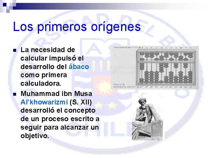 Los primeros orígenes n n La necesidad de calcular impulsó el desarrollo del ábaco