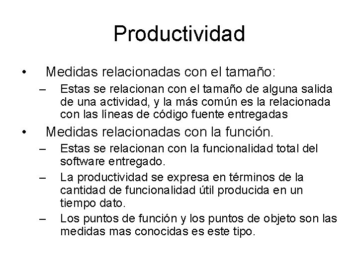 Productividad • Medidas relacionadas con el tamaño: – • Estas se relacionan con el