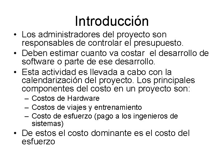 Introducción • Los administradores del proyecto son responsables de controlar el presupuesto. • Deben