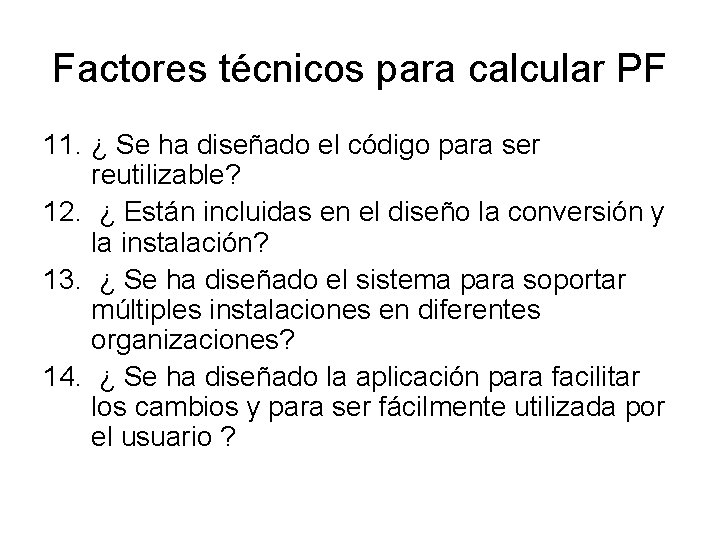 Factores técnicos para calcular PF 11. ¿ Se ha diseñado el código para ser