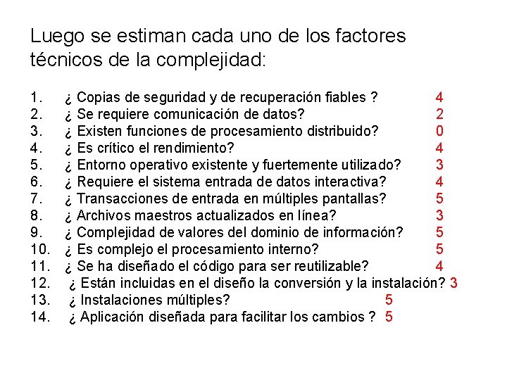 Luego se estiman cada uno de los factores técnicos de la complejidad: 1. 2.