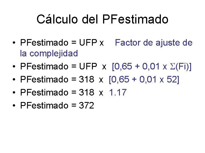 Cálculo del PFestimado • PFestimado = UFP x Factor de ajuste de la complejidad