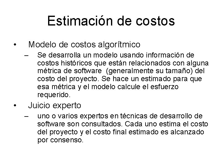 Estimación de costos • Modelo de costos algorítmico – • Se desarrolla un modelo