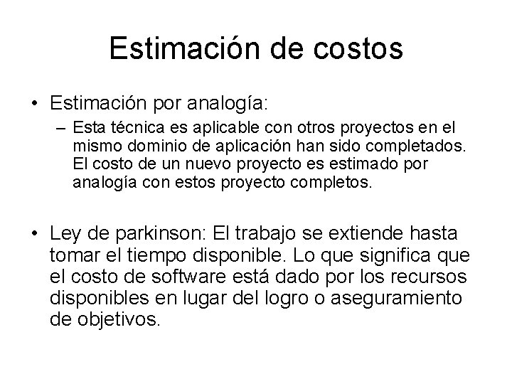 Estimación de costos • Estimación por analogía: – Esta técnica es aplicable con otros