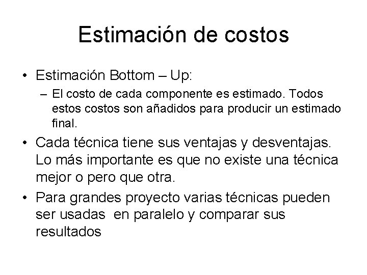 Estimación de costos • Estimación Bottom – Up: – El costo de cada componente