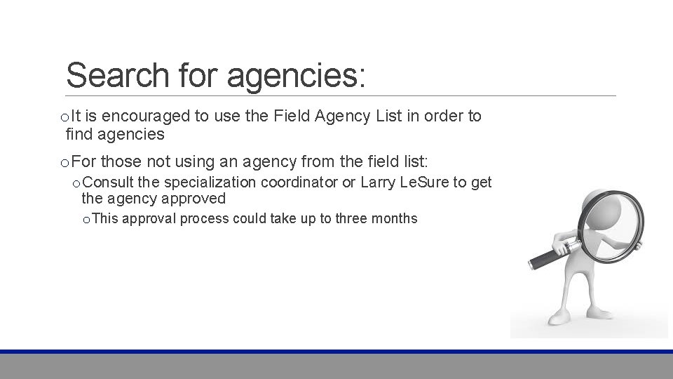 Search for agencies: o. It is encouraged to use the Field Agency List in