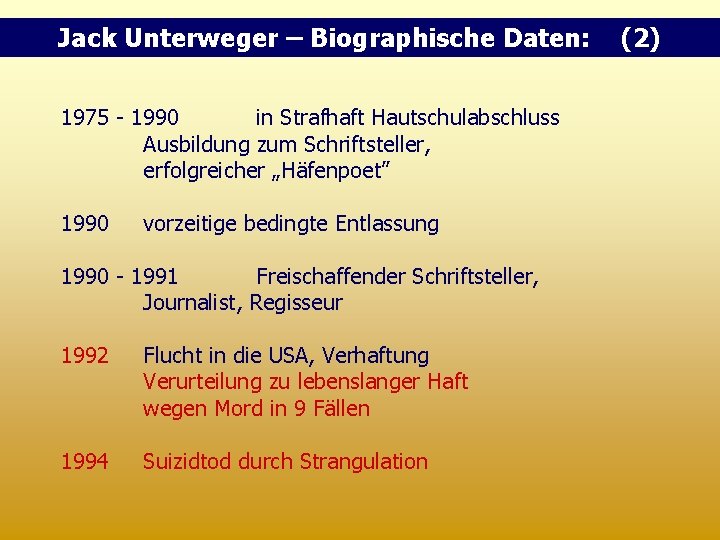 Jack Unterweger – Biographische Daten: 1975 - 1990 in Strafhaft Hautschulabschluss Ausbildung zum Schriftsteller,