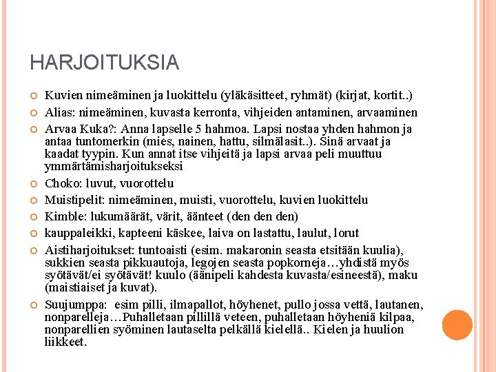 HARJOITUKSIA Kuvien nimeäminen ja luokittelu (yläkäsitteet, ryhmät) (kirjat, kortit. . ) Alias: nimeäminen, kuvasta