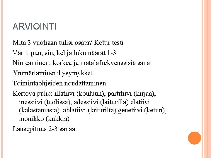 ARVIOINTI Mitä 3 vuotiaan tulisi osata? Kettu-testi Värit: pun, sin, kel ja lukumäärät 1