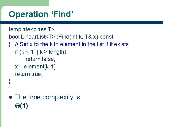 Operation ‘Find’ template<class T> bool Linear. List<T>: : Find(int k, T& x) const {