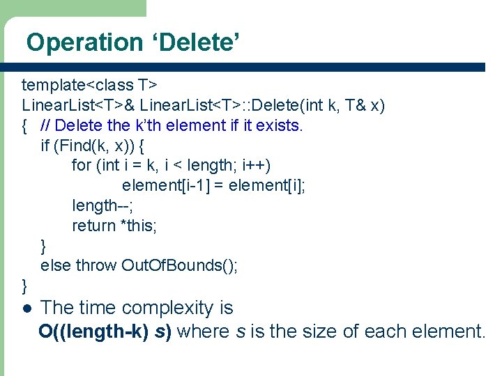 Operation ‘Delete’ template<class T> Linear. List<T>& Linear. List<T>: : Delete(int k, T& x) {