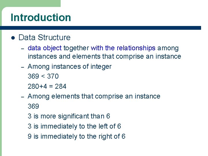 Introduction l Data Structure – – – 3 data object together with the relationships