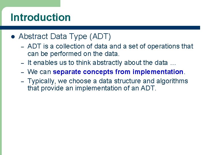 Introduction l Abstract Data Type (ADT) – – 4 ADT is a collection of