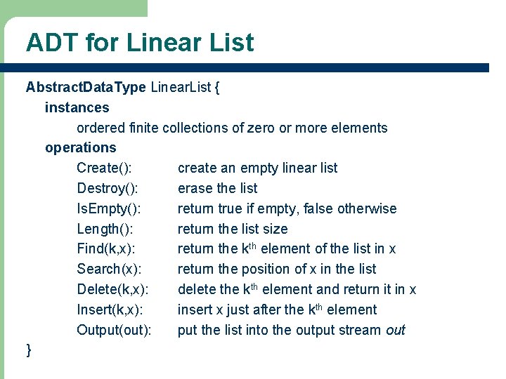 ADT for Linear List Abstract. Data. Type Linear. List { instances ordered finite collections