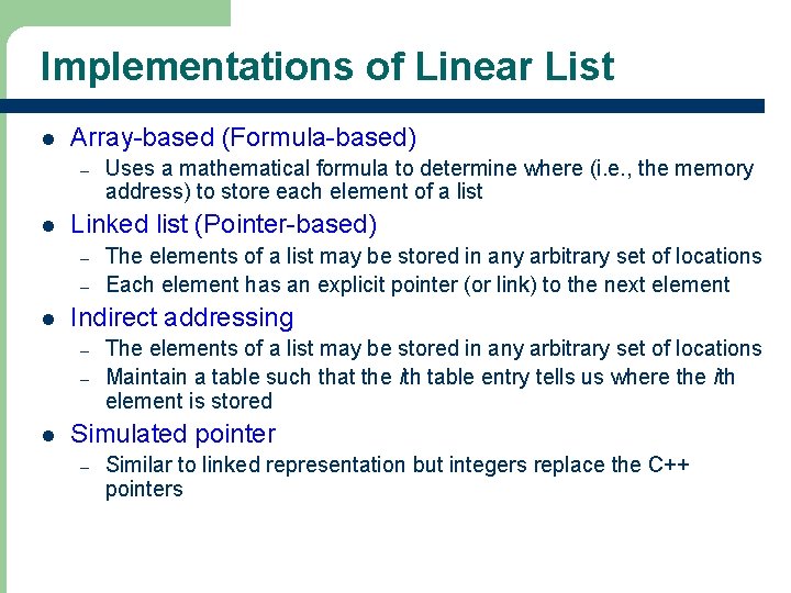 Implementations of Linear List l Array-based (Formula-based) – l Linked list (Pointer-based) – –