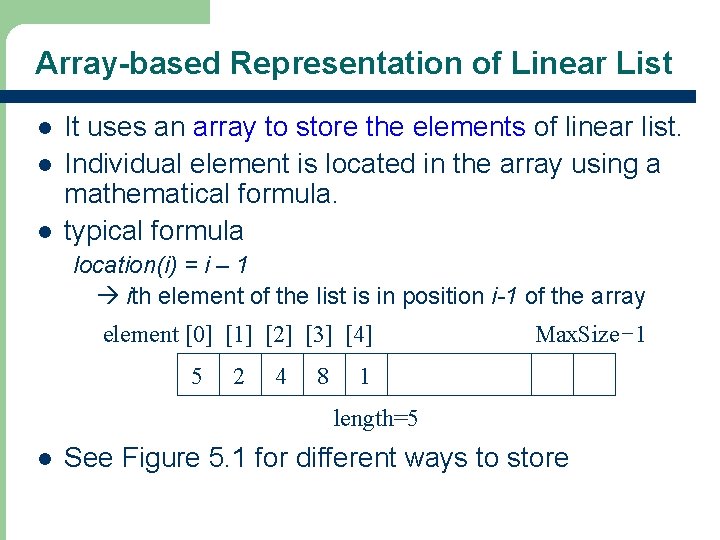 Array-based Representation of Linear List l l l It uses an array to store