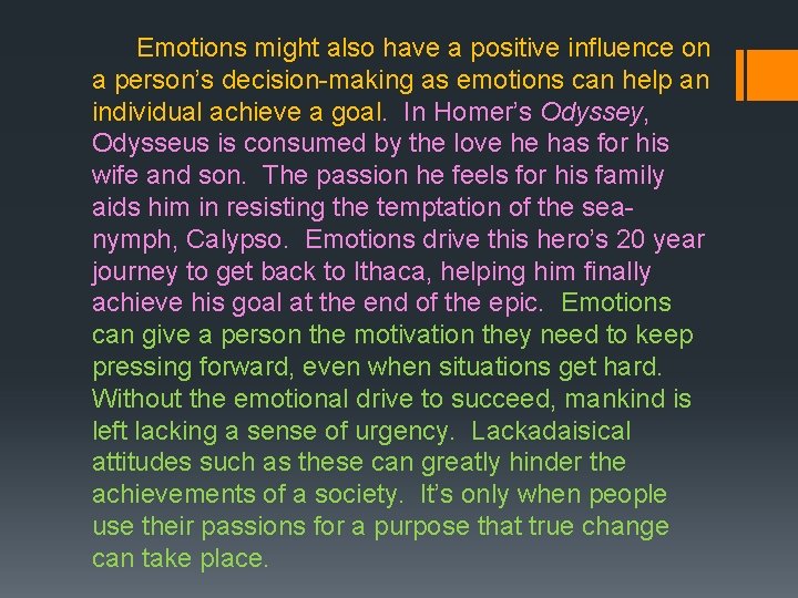  Emotions might also have a positive influence on a person’s decision-making as emotions