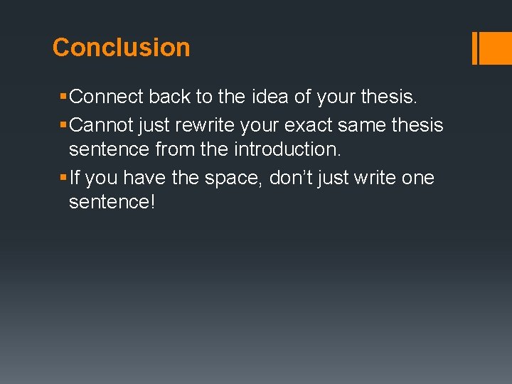 Conclusion § Connect back to the idea of your thesis. § Cannot just rewrite