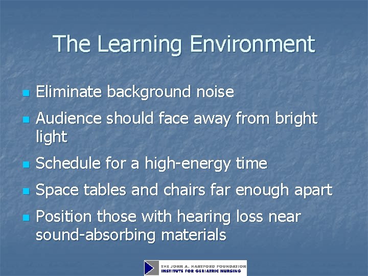 The Learning Environment n n Eliminate background noise Audience should face away from bright