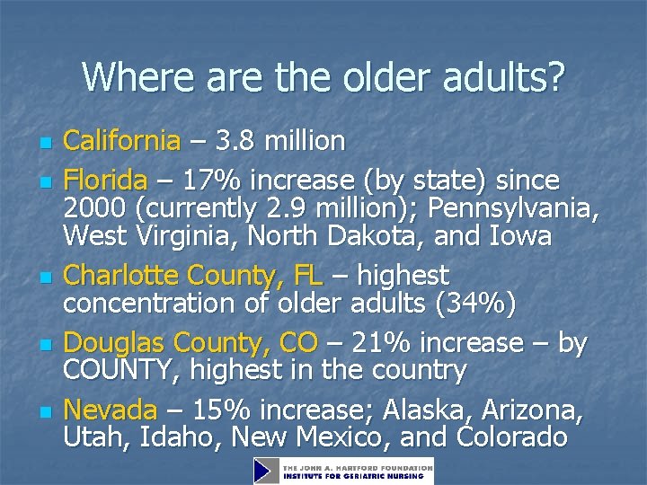 Where are the older adults? n n n California – 3. 8 million Florida