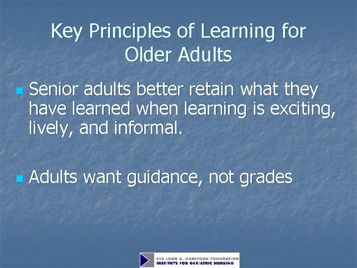 Key Principles of Learning for Older Adults n n Senior adults better retain what