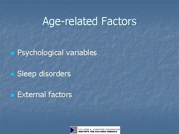 Age-related Factors n Psychological variables n Sleep disorders n External factors 