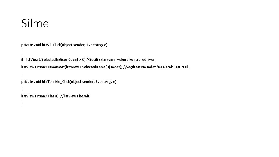 Silme private void btn. Sil_Click(object sender, Event. Args e) { if (list. View 1.
