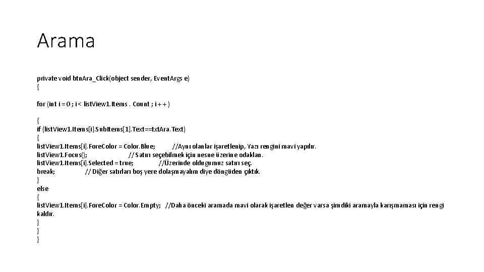 Arama private void btn. Ara_Click(object sender, Event. Args e) { for (int i =