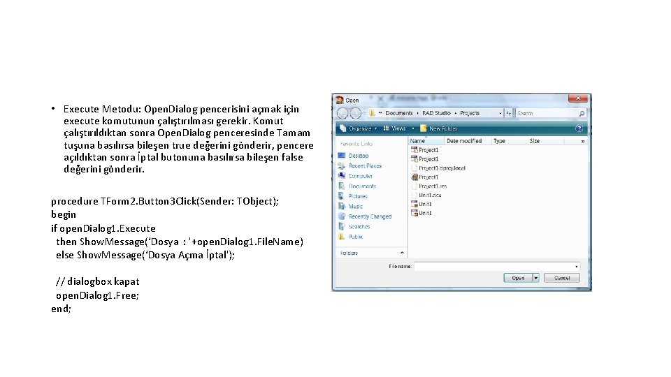  • Execute Metodu: Open. Dialog pencerisini açmak için execute komutunun çalıştırılması gerekir. Komut