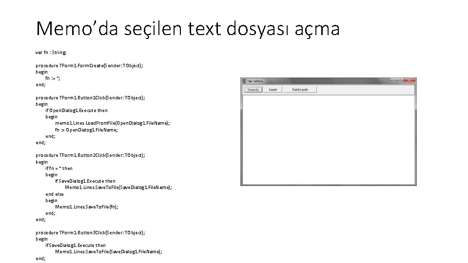 Memo’da seçilen text dosyası açma var fn : String; procedure TForm 1. Form. Create(Sender: