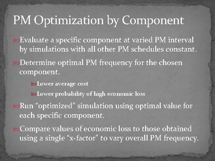 PM Optimization by Component Evaluate a specific component at varied PM interval by simulations