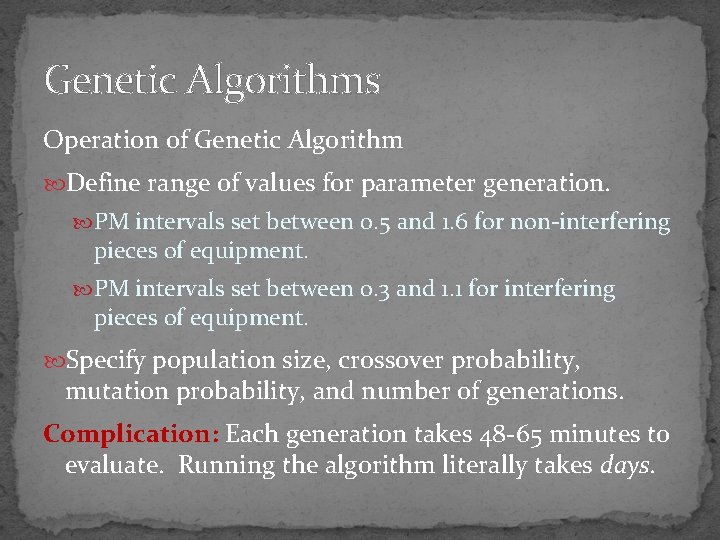 Genetic Algorithms Operation of Genetic Algorithm Define range of values for parameter generation. PM