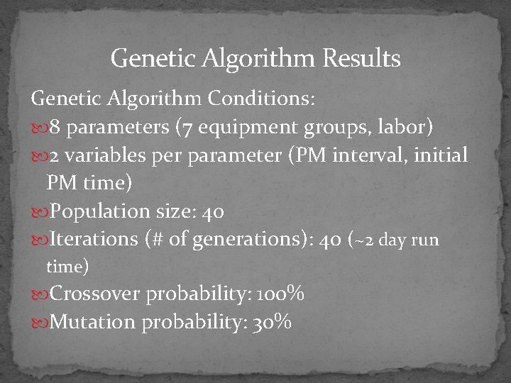 Genetic Algorithm Results Genetic Algorithm Conditions: 8 parameters (7 equipment groups, labor) 2 variables