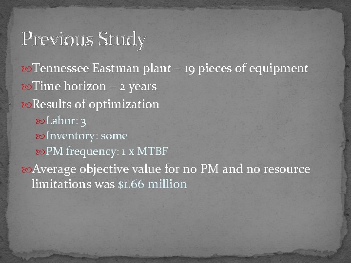 Previous Study Tennessee Eastman plant – 19 pieces of equipment Time horizon – 2