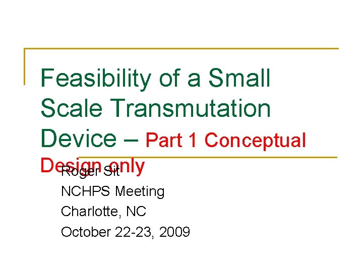 Feasibility of a Small Scale Transmutation Device – Part 1 Conceptual Design only Roger