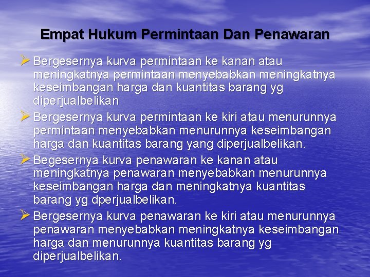 Empat Hukum Permintaan Dan Penawaran Ø Bergesernya kurva permintaan ke kanan atau meningkatnya permintaan