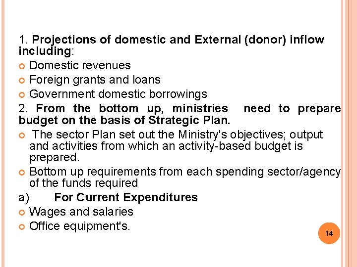 1. Projections of domestic and External (donor) inflow including: Domestic revenues Foreign grants and 1. Projections of domestic and External (donor) inflow including: Domestic revenues Foreign grants and