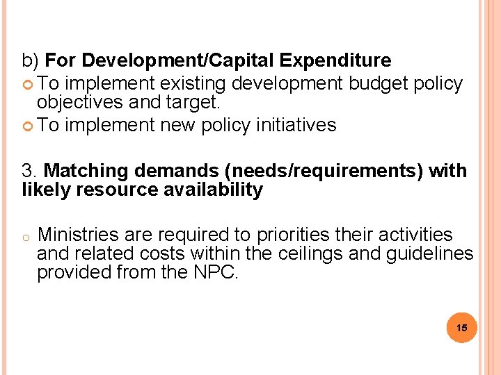 b) For Development/Capital Expenditure To implement existing development budget policy objectives and target. To b) For Development/Capital Expenditure To implement existing development budget policy objectives and target. To