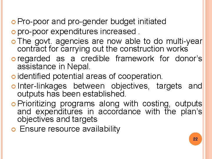 Pro-poor and pro-gender budget initiated pro-poor expenditures increased. The govt. agencies are now Pro-poor and pro-gender budget initiated pro-poor expenditures increased. The govt. agencies are now
