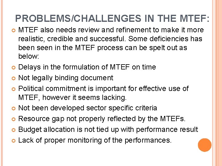 PROBLEMS/CHALLENGES IN THE MTEF: MTEF also needs review and refinement to make it more PROBLEMS/CHALLENGES IN THE MTEF: MTEF also needs review and refinement to make it more