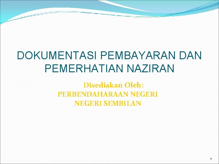 DOKUMENTASI PEMBAYARAN DAN PEMERHATIAN NAZIRAN Disediakan Oleh: PERBENDAHARAAN NEGERI SEMBILAN 1 