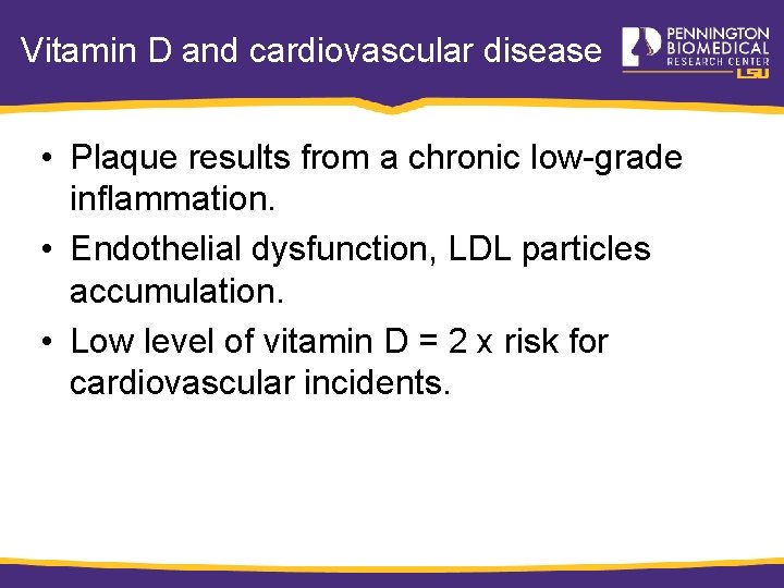 Vitamin D and cardiovascular disease • Plaque results from a chronic low-grade inflammation. •