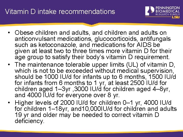 Vitamin D intake recommendations • Obese children and adults, and children and adults on