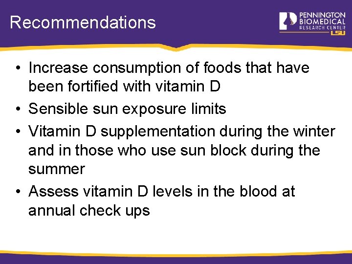 Recommendations • Increase consumption of foods that have been fortified with vitamin D •