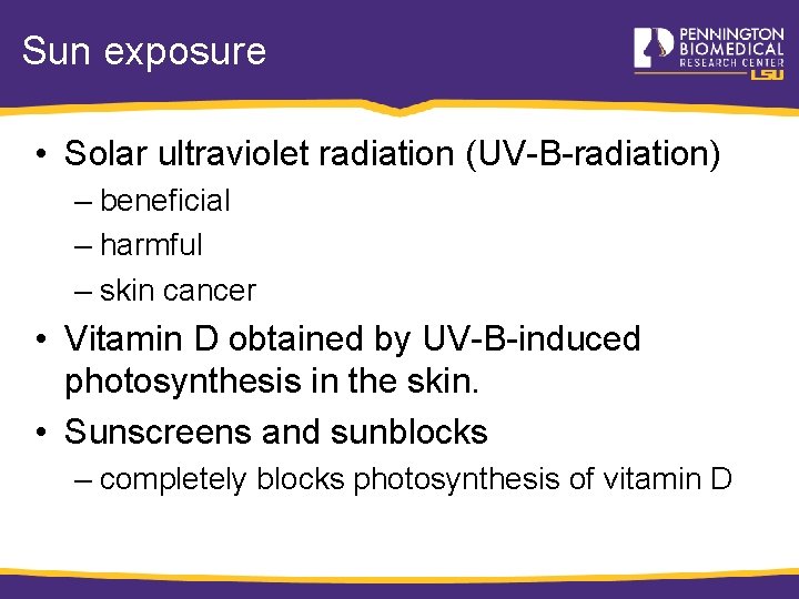 Sun exposure • Solar ultraviolet radiation (UV-B-radiation) – beneficial – harmful – skin cancer