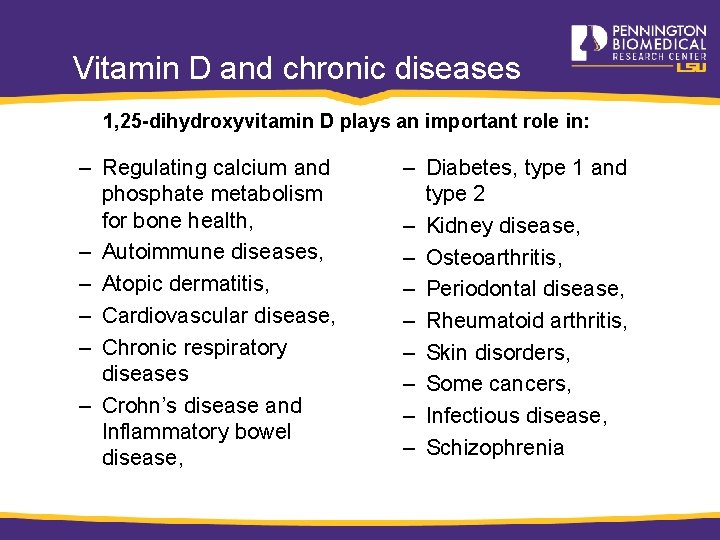 Vitamin D and chronic diseases 1, 25 -dihydroxyvitamin D plays an important role in: