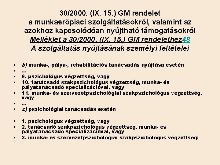 30/2000. (IX. 15. ) GM rendelet a munkaerőpiaci szolgáltatásokról, valamint az azokhoz kapcsolódóan nyújtható