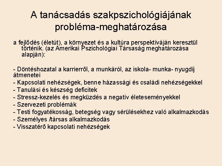 A tanácsadás szakpszichológiájának probléma-meghatározása a fejlődés (életút), a környezet és a kultúra perspektíváján keresztül